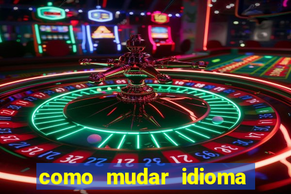 como mudar idioma party poker